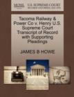 Image for Tacoma Railway &amp; Power Co V. Henry U.S. Supreme Court Transcript of Record with Supporting Pleadings