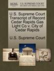 Image for U.S. Supreme Court Transcript of Record Cedar Rapids Gas Light Co V. City of Cedar Rapids
