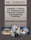 Image for Kabadian V. Perkins U.S. Supreme Court Transcript of Record with Supporting Pleadings
