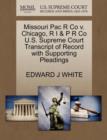 Image for Missouri Pac R Co V. Chicago, R I &amp; P R Co U.S. Supreme Court Transcript of Record with Supporting Pleadings