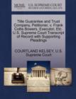 Image for Title Guarantee and Trust Company, Petitioner, V. Frank Collis Bowers, Executor, Etc. U.S. Supreme Court Transcript of Record with Supporting Pleadings