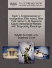 Image for Ujich V. Commissioner of Immigration, Ellis Island, New York Harbor U.S. Supreme Court Transcript of Record with Supporting Pleadings