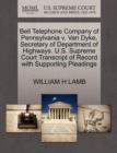 Image for Bell Telephone Company of Pennsylvania V. Van Dyke, Secretary of Department of Highways. U.S. Supreme Court Transcript of Record with Supporting Pleadings