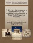 Image for R &amp; L Inc V. Commissioner of Internal Revenue U.S. Supreme Court Transcript of Record with Supporting Pleadings