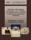 Image for Bethlehem Shipbuilding Corporation, Ltd. V. Madden U.S. Supreme Court Transcript of Record with Supporting Pleadings