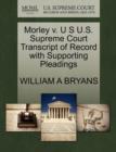 Image for Morley V. U S U.S. Supreme Court Transcript of Record with Supporting Pleadings