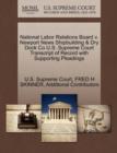 Image for National Labor Relations Board V. Newport News Shipbuilding &amp; Dry Dock Co U.S. Supreme Court Transcript of Record with Supporting Pleadings