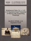 Image for Wrightwood Dairy Co. V. U.S. U.S. Supreme Court Transcript of Record with Supporting Pleadings
