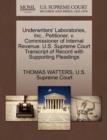 Image for Underwriters&#39; Laboratories, Inc., Petitioner, V. Commissioner of Internal Revenue. U.S. Supreme Court Transcript of Record with Supporting Pleadings