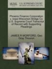 Image for Phoenix Finance Corporation V. Iowa-Wisconsin Bridge Co U.S. Supreme Court Transcript of Record with Supporting Pleadings