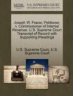 Image for Joseph W. Frazer, Petitioner, V. Commissioner of Internal Revenue. U.S. Supreme Court Transcript of Record with Supporting Pleadings