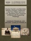 Image for Charles Franklin and Manhattan Railway Company, Petitioners, V. the City of New York Et Al. U.S. Supreme Court Transcript of Record with Supporting Pleadings