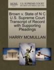 Image for Brown V. State of N C U.S. Supreme Court Transcript of Record with Supporting Pleadings