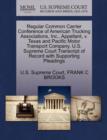 Image for Regular Common Carrier Conference of American Trucking Associations, Inc., Appellant, V. Texas and Pacific Motor Transport Company. U.S. Supreme Court Transcript of Record with Supporting Pleadings