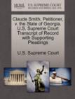 Image for Claude Smith, Petitioner, V. the State of Georgia. U.S. Supreme Court Transcript of Record with Supporting Pleadings