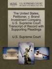 Image for The United States, Petitioner, V. Brand Investment Company. U.S. Supreme Court Transcript of Record with Supporting Pleadings