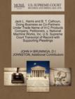 Image for Jack L. Harris and B. T. Calhoun, Doing Business as Co-Partners Under Trade Name of H-C Products Company, Petitioners, V. National Machine Works, Inc. U.S. Supreme Court Transcript of Record with Supp