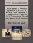Image for United States of America, Appellant, V. William B. Berman, and Theodore E. Berman. U.S. Supreme Court Transcript of Record with Supporting Pleadings