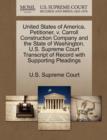 Image for United States of America, Petitioner, V. Carroll Construction Company and the State of Washington. U.S. Supreme Court Transcript of Record with Supporting Pleadings