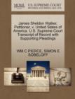 Image for James Sheldon Walker, Petitioner, V. United States of America. U.S. Supreme Court Transcript of Record with Supporting Pleadings