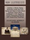 Image for Sydney J. Wood, Doing Business Under the Firm Name and Style of 53rd Street Subway Liquor Store, Petitioner V. U.S. Supreme Court Transcript of Record with Supporting Pleadings