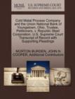 Image for Cold Metal Process Company and the Union National Bank of Youngstown, Ohio, Trustee, Petitioners, V. Republic Steel Corporation. U.S. Supreme Court Transcript of Record with Supporting Pleadings