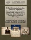 Image for R C a Communications, Inc., Petitioner, V. Federal Communications Commission and MacKay Radio and U.S. Supreme Court Transcript of Record with Supporting Pleadings
