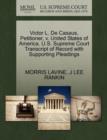 Image for Victor L. de Casaus, Petitioner, V. United States of America. U.S. Supreme Court Transcript of Record with Supporting Pleadings