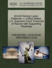 Image for Arnold George Lauer, Petitioner, V. United States. U.S. Supreme Court Transcript of Record with Supporting Pleadings