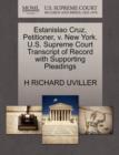 Image for Estanislao Cruz, Petitioner, V. New York. U.S. Supreme Court Transcript of Record with Supporting Pleadings