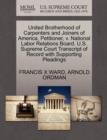 Image for United Brotherhood of Carpenters and Joiners of America, Petitioner, V. National Labor Relations Board. U.S. Supreme Court Transcript of Record with Supporting Pleadings