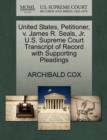 Image for United States, Petitioner, V. James R. Seals, Jr. U.S. Supreme Court Transcript of Record with Supporting Pleadings