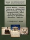 Image for Jackson Brewing Company, Petitioner, V. the Honorable Ben C. Connally, Judge of the United States District U.S. Supreme Court Transcript of Record with Supporting Pleadings