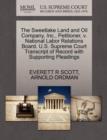 Image for The Sweetlake Land and Oil Company, Inc., Petitioner, V. National Labor Relations Board. U.S. Supreme Court Transcript of Record with Supporting Pleadings