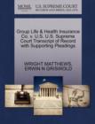Image for Group Life &amp; Health Insurance Co. V. U.S. U.S. Supreme Court Transcript of Record with Supporting Pleadings