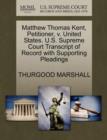 Image for Matthew Thomas Kent, Petitioner, V. United States. U.S. Supreme Court Transcript of Record with Supporting Pleadings