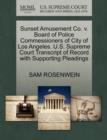 Image for Sunset Amusement Co. V. Board of Police Commessioners of City of Los Angeles. U.S. Supreme Court Transcript of Record with Supporting Pleadings