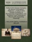 Image for Hulburt Oil &amp; Grease Company (an Illinois Corporation), Petitioner, V. Hulburt Oil &amp; Grease Company (a Pennsylvania Corporation). U.S. Supreme Court Transcript of Record with Supporting Pleadings