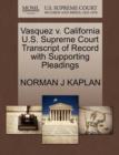 Image for Vasquez V. California U.S. Supreme Court Transcript of Record with Supporting Pleadings