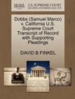 Image for Dobbs (Samuel Marco) V. California U.S. Supreme Court Transcript of Record with Supporting Pleadings
