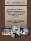 Image for State Bank &amp; Trust Co. V. Maryland Casualty Co. U.S. Supreme Court Transcript of Record with Supporting Pleadings