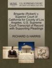 Image for Brigante (Robert) V. Superior Court of California for County of Los Angeles. U.S. Supreme Court Transcript of Record with Supporting Pleadings