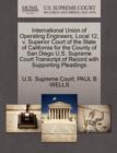 Image for International Union of Operating Engineers, Local 12, V. Superior Court of the State of California for the County of San Diego U.S. Supreme Court Transcript of Record with Supporting Pleadings