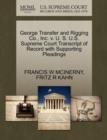 Image for George Transfer and Rigging Co., Inc. V. U. S. U.S. Supreme Court Transcript of Record with Supporting Pleadings