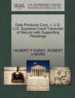 Image for Data Products Corp. V. U.S. U.S. Supreme Court Transcript of Record with Supporting Pleadings