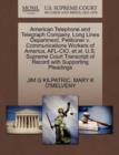 Image for American Telephone and Telegraph Company, Long Lines Department, Petitioner V. Communications Workers of America, AFL-CIO, et al. U.S. Supreme Court Transcript of Record with Supporting Pleadings
