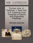 Image for Thomas Julia, Jr., Petitioner, V. New York. U.S. Supreme Court Transcript of Record with Supporting Pleadings