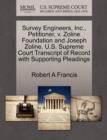 Image for Survey Engineers, Inc., Petitioner, V. Zoline Foundation and Joseph Zoline. U.S. Supreme Court Transcript of Record with Supporting Pleadings