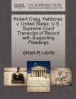 Image for Robert Craig, Petitioner, V. United States. U.S. Supreme Court Transcript of Record with Supporting Pleadings