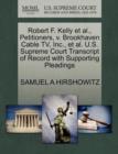 Image for Robert F. Kelly et al., Petitioners, V. Brookhaven Cable TV, Inc., et al. U.S. Supreme Court Transcript of Record with Supporting Pleadings
